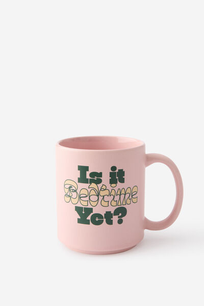 Daily Mug, IS IT BEDTIME YET?