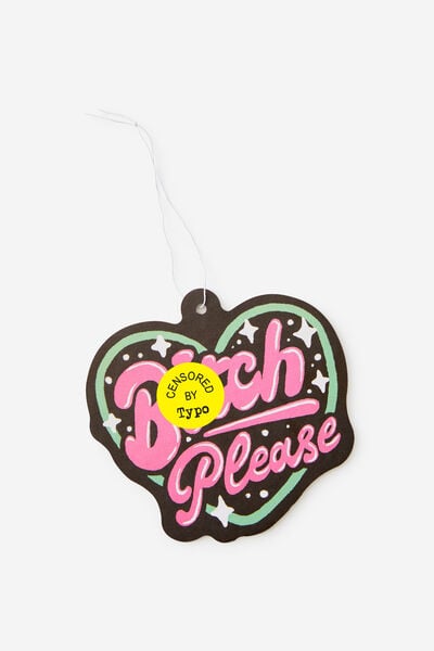 Premium Air Freshener, BITCH PLEASE!