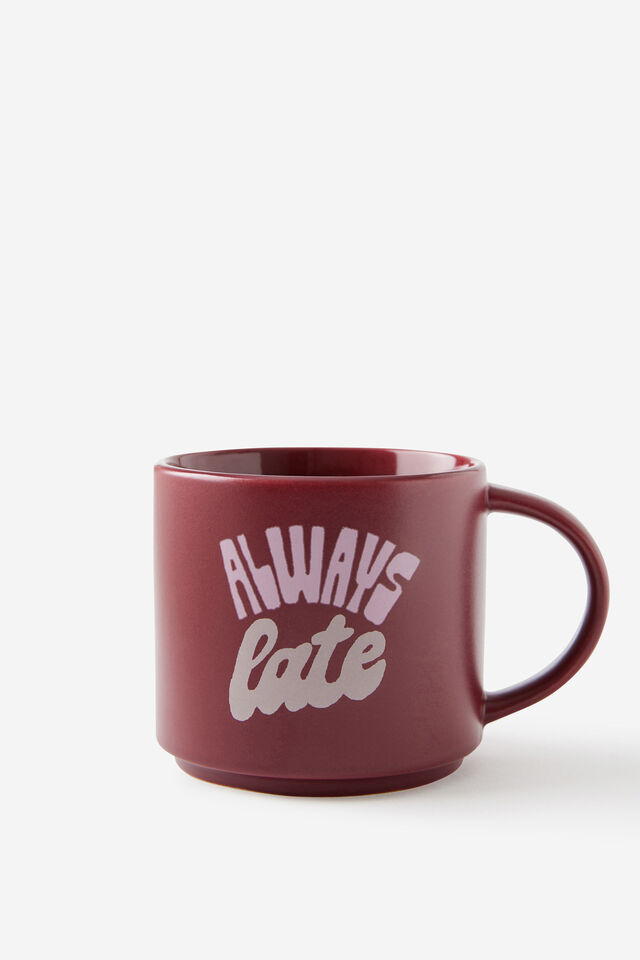 Everyday Mug, ALWAYS LATE