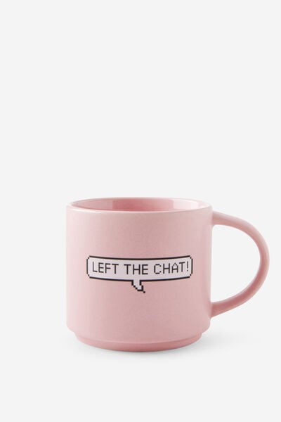 Everyday Mug, LEFT THE GROUP CHAT