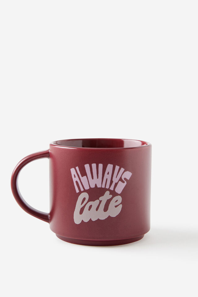 Everyday Mug, ALWAYS LATE