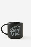 Everyday Mug, YOURE MY TYPE - alternate image 2