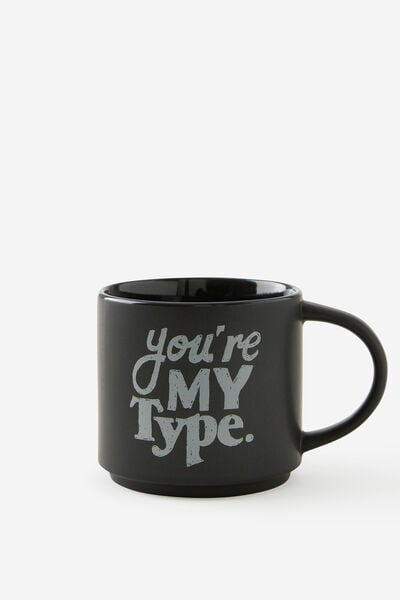 Everyday Mug, YOURE MY TYPE