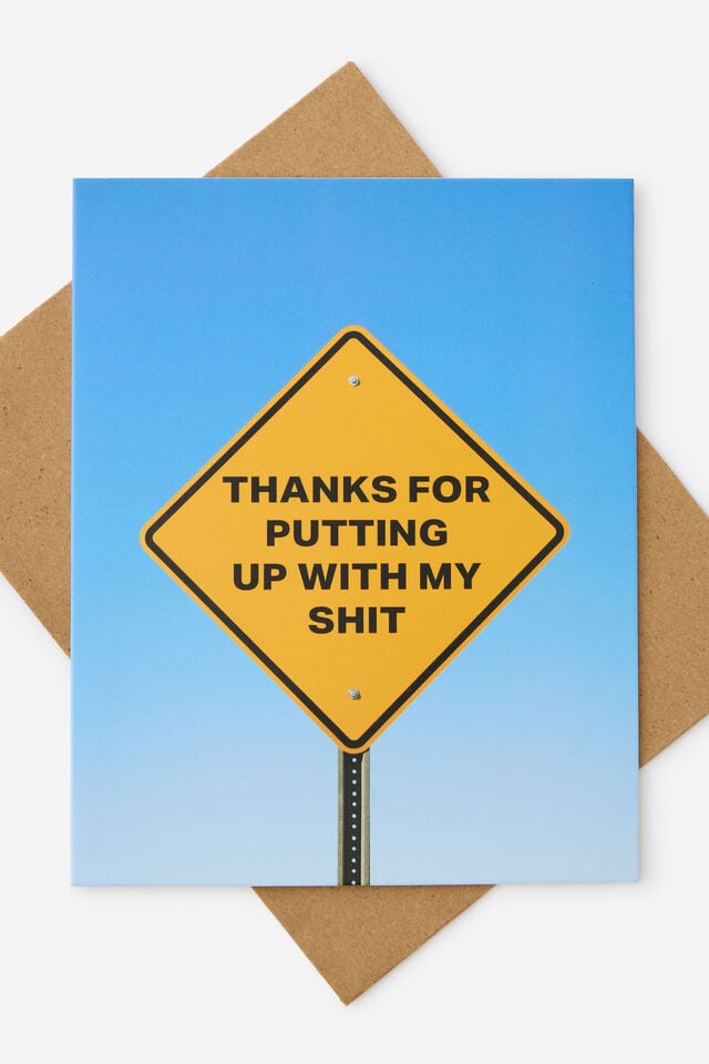 Thank You Card 2.0, PUTTING UP WITH MY SHIT!