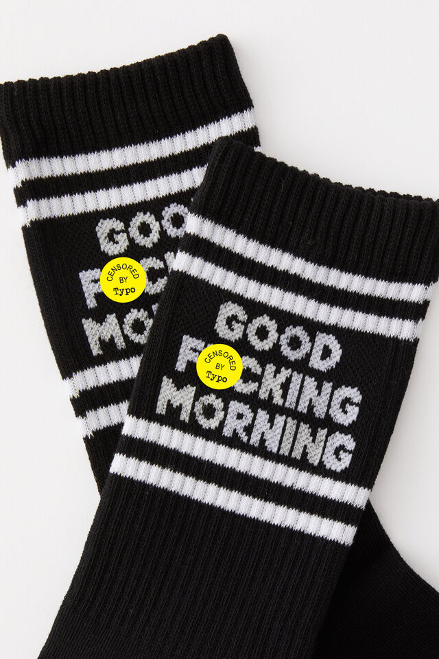 Socks, GOOD F#$KING MORNING!!