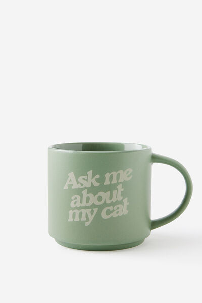 Everyday Mug, ASK ME ABOUT MY CAT
