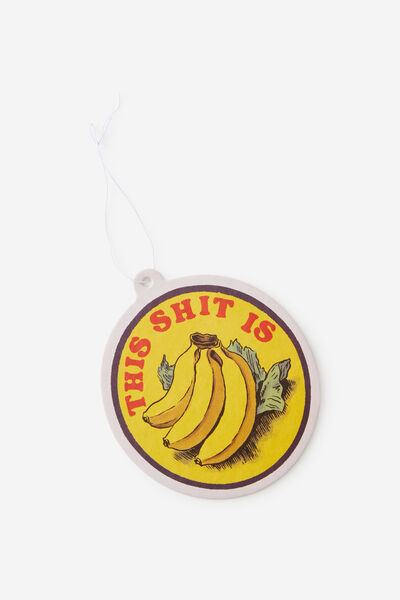 Premium Air Freshener, THIS SH*T IS BANANAS!