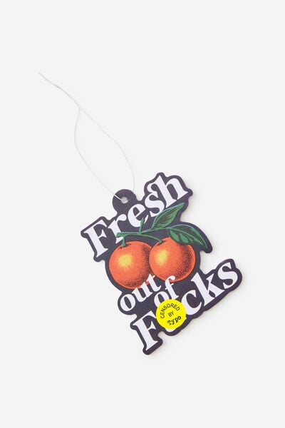 Premium Air Freshener, FRESH OUT OF F*#KS!!
