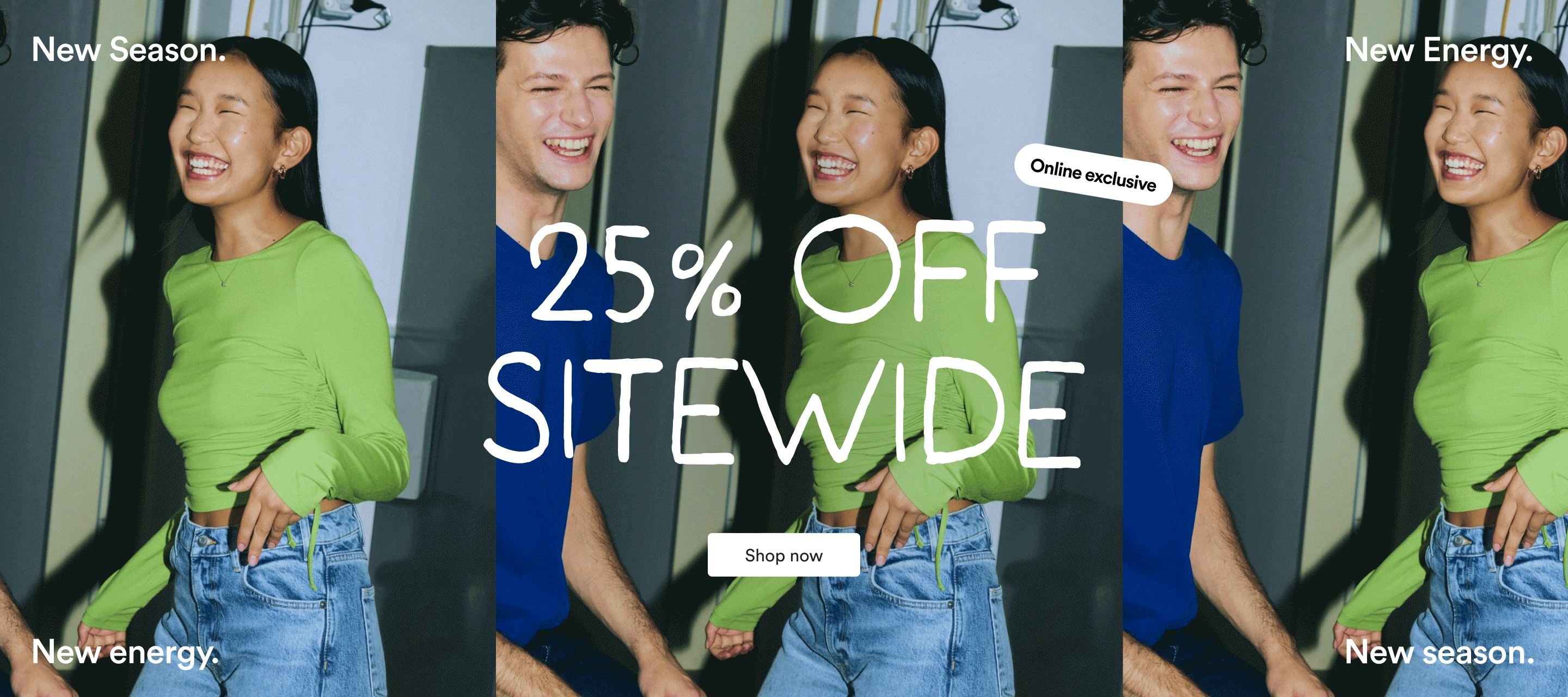 25% Off. Shop now.
