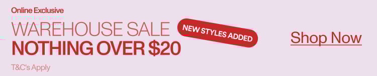 Warehouse Sale. Nothing Over $20. Shop Now.