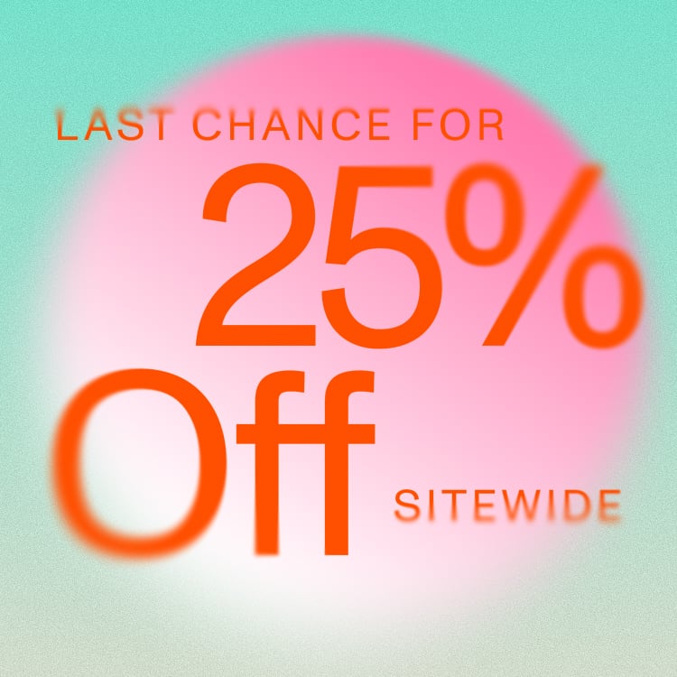 Click happens. 25% Off Sitewide. Last Chance.
