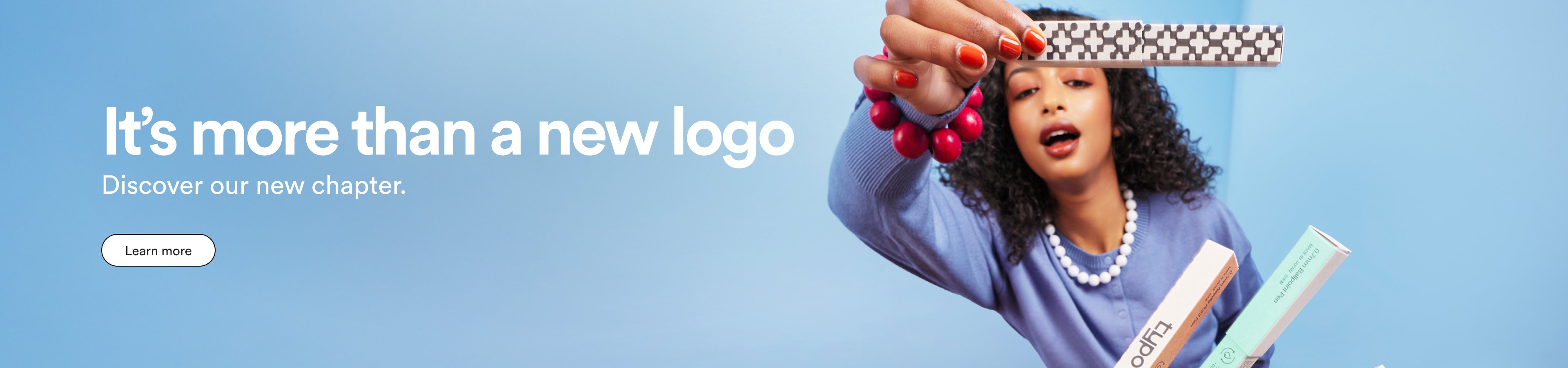 It's more than a new logo. Discover our new chapter. Learn More