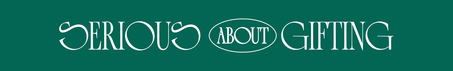 Serious About Gifting.