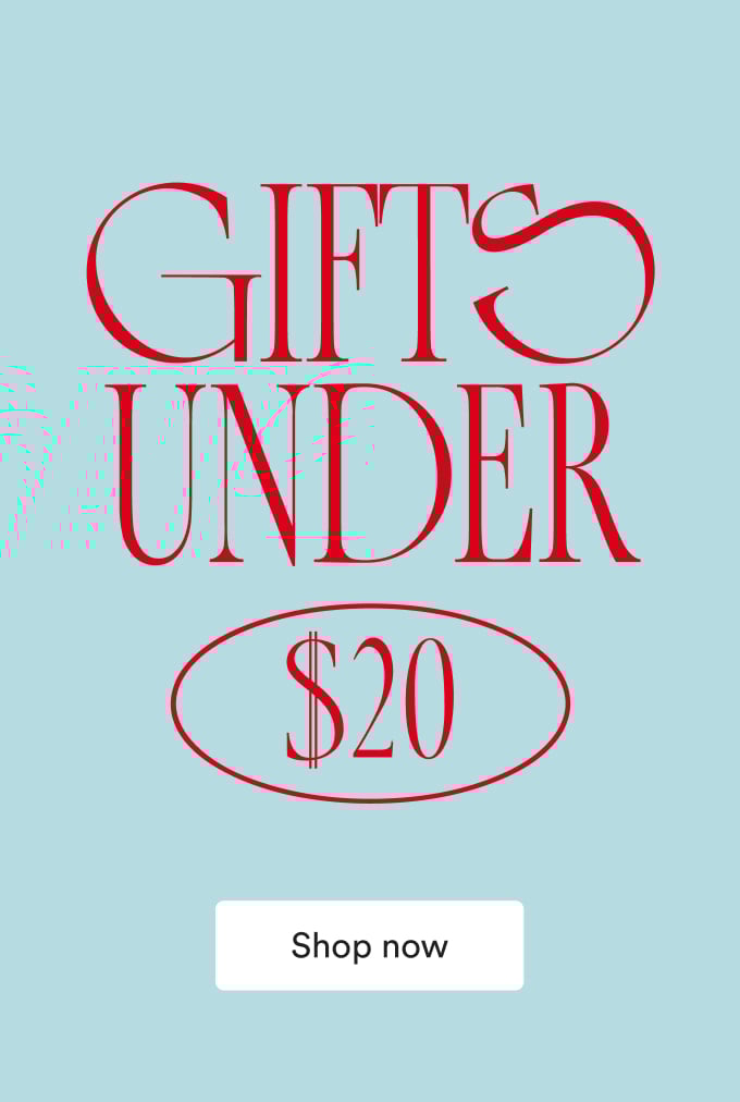 Gifts Under $20. Shop Now