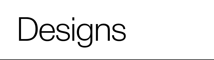 Our Designs