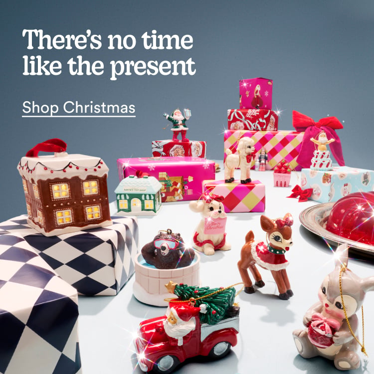 There's no time like the present. Shop christmas.