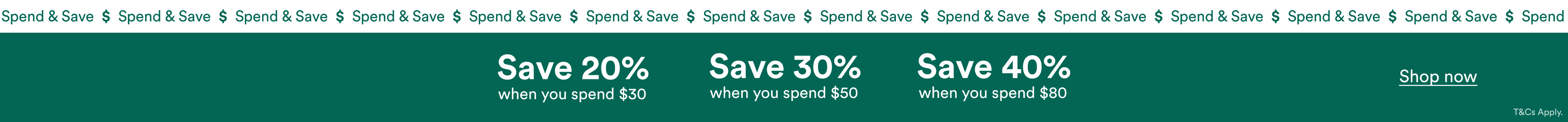 Spend & Save. Shop Now. Spend & Save. Shop Now.